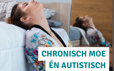 Chronisch moe én autistisch: een dubbele uitdaging